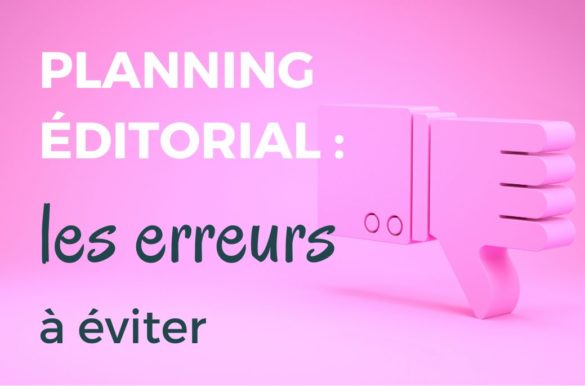 planning éditorial les erreurs à éviter