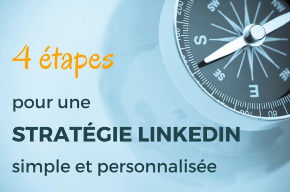 Voici les 4 étapes pour créer ta stratégie LinkedIn sur-mesure.